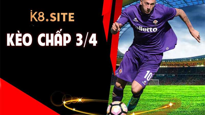 Ý nghĩa kèo chấp 3/4